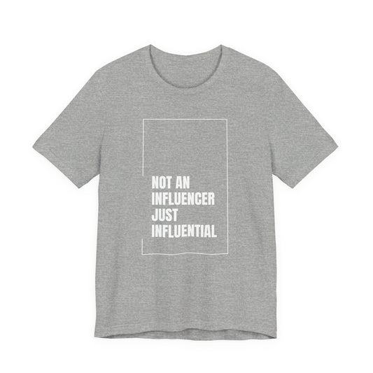 Just Influential Tee